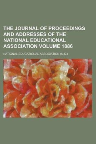 Cover of The Journal of Proceedings and Addresses of the National Educational Association Volume 1886