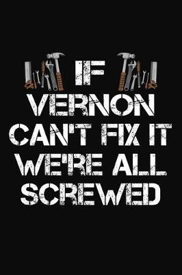 Book cover for If Vernon Can't Fix It We're All Screwed