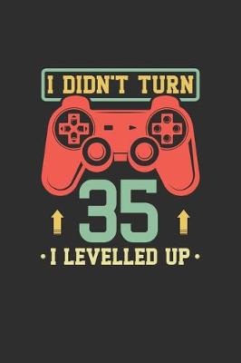 Book cover for I Didn't Turn 35 I Levelled Up