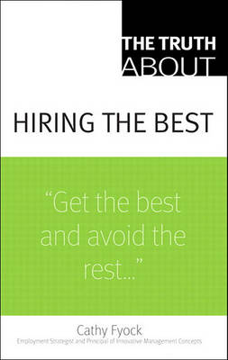 Book cover for The Truth about Hiring the Best