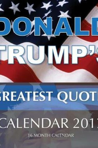 Cover of DONALD TRUMP'S GREATEST QUOTES Calendar 2017