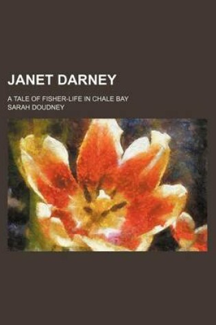 Cover of Janet Darney; A Tale of Fisher-Life in Chale Bay