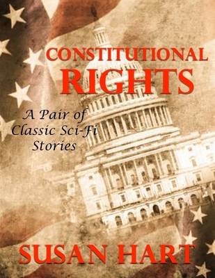 Book cover for Constitutional Rights: A Pair of Classic Scifi Stories