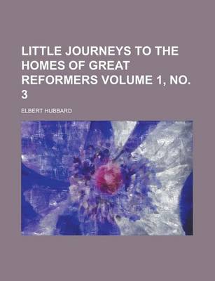 Book cover for Little Journeys to the Homes of Great Reformers Volume 1, No. 3