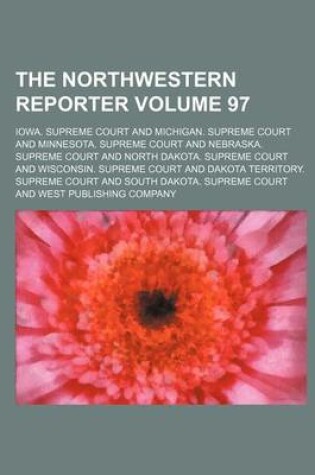 Cover of The Northwestern Reporter Volume 97