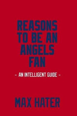 Cover of Reasons To Be An Angels Fan
