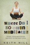 Book cover for Where Do I Go When I Meditate?