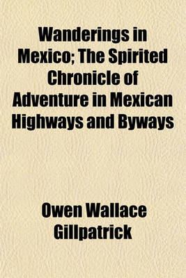 Book cover for Wanderings in Mexico; The Spirited Chronicle of Adventure in Mexican Highways and Byways