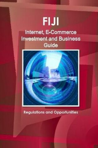 Cover of Fiji Internet, E-Commerce Investment and Business Guide