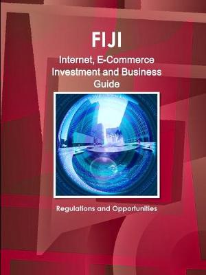 Book cover for Fiji Internet, E-Commerce Investment and Business Guide