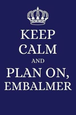 Cover of Keep Calm and Plan on Embalmer