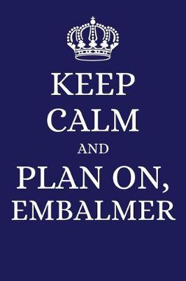 Book cover for Keep Calm and Plan on Embalmer