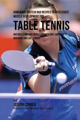 Book cover for Homemade Protein Bar Recipes to Accelerate Muscle Development for Table Tennis