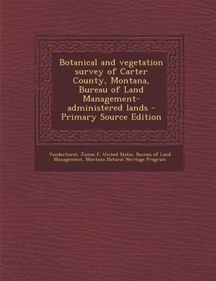 Book cover for Botanical and Vegetation Survey of Carter County, Montana, Bureau of Land Management-Administered Lands - Primary Source Edition