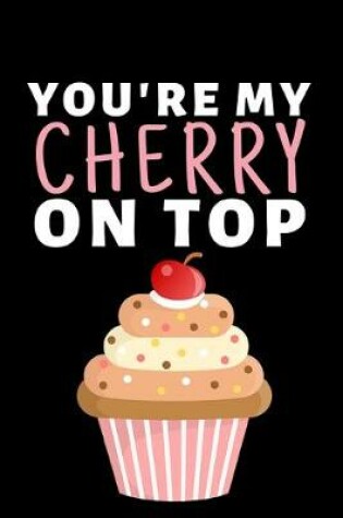 Cover of You're My Cherry On Top