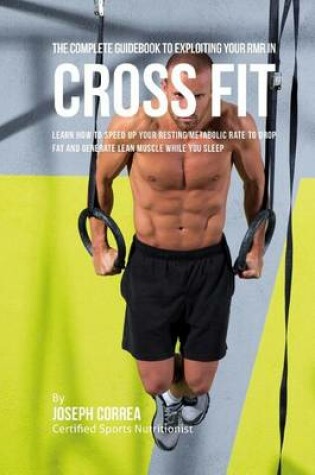 Cover of The Complete Guidebook to Exploiting Your Rmr in Cross Fit