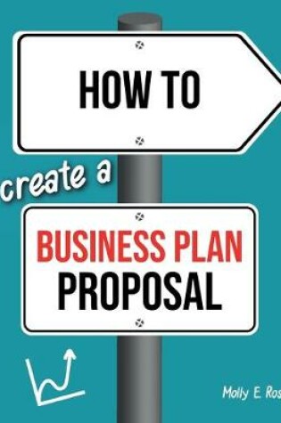 Cover of How To Create A Business Plan Proposal