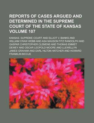 Book cover for Reports of Cases Argued and Determined in the Supreme Court of the State of Kansas Volume 107