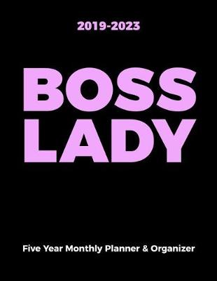 Book cover for 2019-2023 Boss Lady Five Year Monthly Planner & Organizer