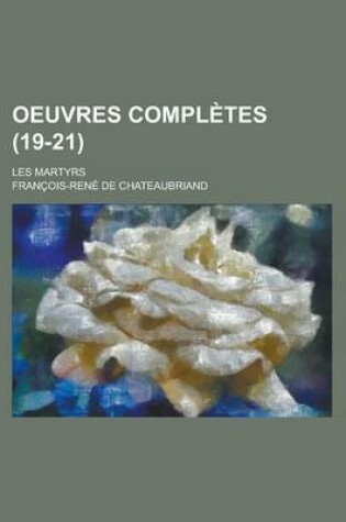 Cover of Oeuvres Completes; Les Martyrs (19-21)