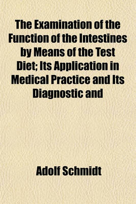 Book cover for The Examination of the Function of the Intestines by Means of the Test Diet; Its Application in Medical Practice and Its Diagnostic and Therapeutic Value