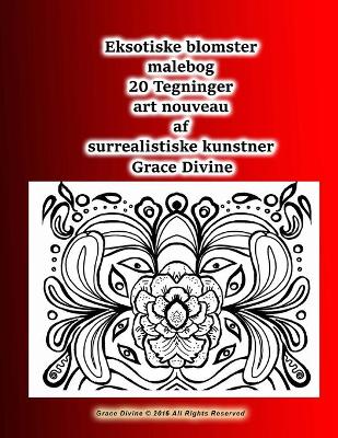 Book cover for Eksotiske blomster malebog 20 Tegninger art nouveau af surrealistiske kunstner Grace Divine