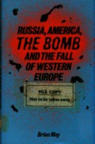 Cover of Russia, America, the Bomb and the Fall of Western Europe