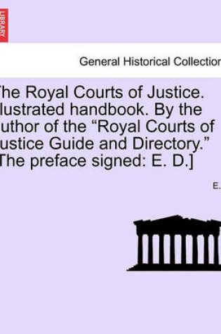 Cover of The Royal Courts of Justice. Illustrated Handbook. by the Author of the Royal Courts of Justice Guide and Directory. [The Preface Signed