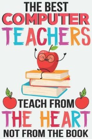 Cover of The best computer teachers teach from the heart not from the book