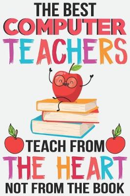 Book cover for The best computer teachers teach from the heart not from the book