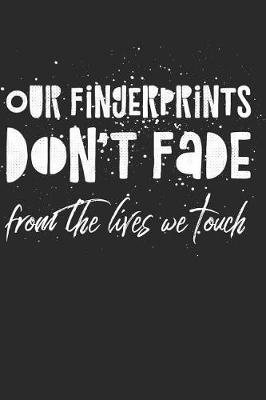 Cover of Our Fingerprints Don't Fade From the Lives We Touch