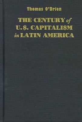 Cover of The Century of U.S.Capitalism in Latin America