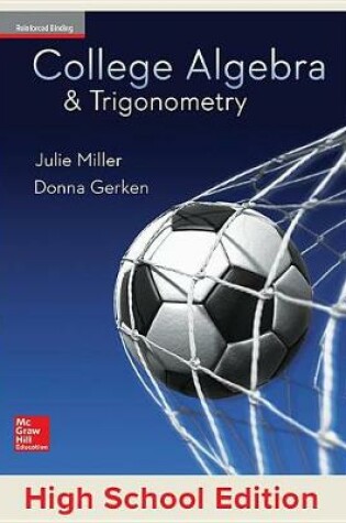 Cover of Miller, College Algebra and Trigonometry, 2017, 1e, Student Edition, Reinforced Binding