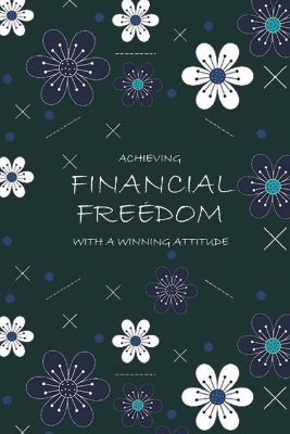 Book cover for Achieving Financial Freedom with A Winning Attitude, Undated 53 Weeks, Self-Help Write-in Journal (Olive Green)