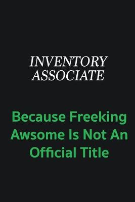 Book cover for Inventory Associate because freeking awsome is not an offical title