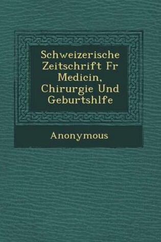 Cover of Schweizerische Zeitschrift Fur Medicin, Chirurgie Und Geburtsh Lfe