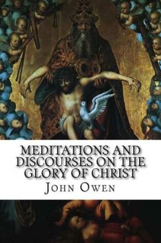 Cover of Meditations and Discourses on the Glory of Christ