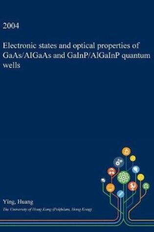 Cover of Electronic States and Optical Properties of GAAS/Aigaas and Gainp/Algainp Quantum Wells