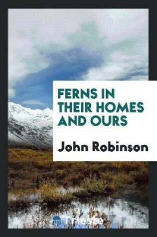 Cover of Ferns in Their Homes and Ours