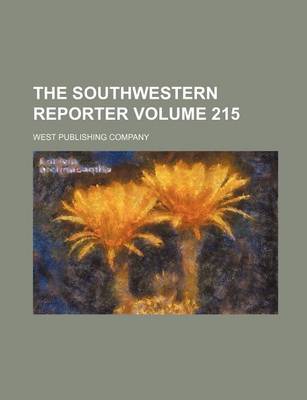 Book cover for The Southwestern Reporter Volume 215