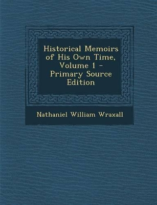 Book cover for Historical Memoirs of His Own Time, Volume 1 - Primary Source Edition