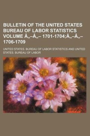 Cover of Bulletin of the United States Bureau of Labor Statistics Volume a -A - 1701-1704;a -A - 1706-1709