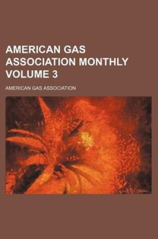 Cover of American Gas Association Monthly Volume 3