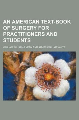 Cover of An American Text-Book of Surgery for Practitioners and Students