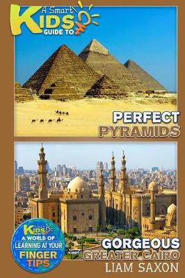 Book cover for A Smart Kids Guide to Perfect Pyramids and Gorgeous Greater Cairo