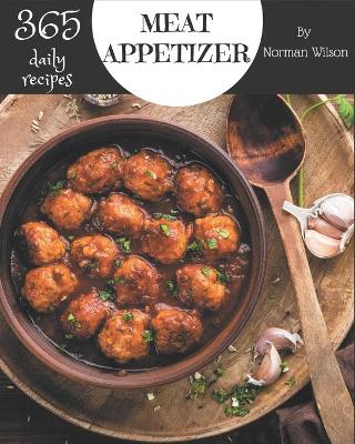 Book cover for 365 Daily Meat Appetizer Recipes