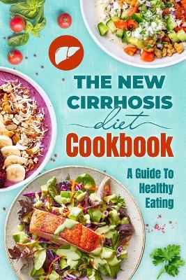Book cover for The New Cirrhosis Diet Cookbook