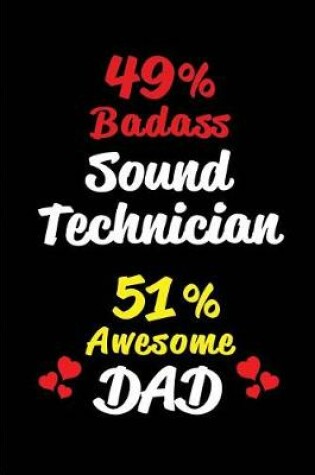 Cover of 49% Badass Sound Technician 51% Awesome Dad
