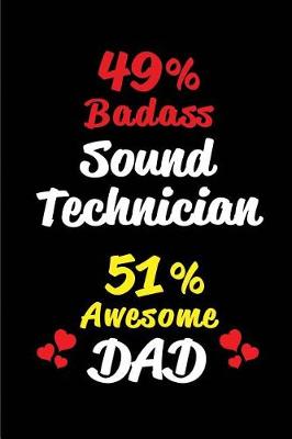 Book cover for 49% Badass Sound Technician 51% Awesome Dad