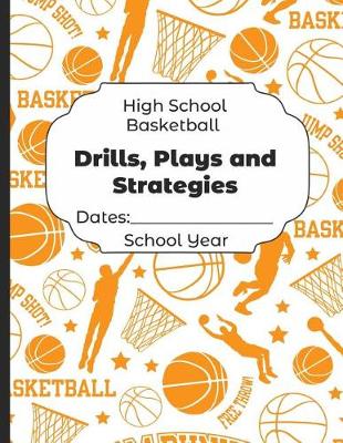 Book cover for High School Basketball Drills, Plays and Strategies Dates